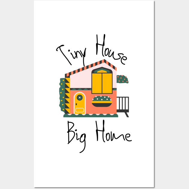 Tiny House Big Home Movement Wall Art by casualism